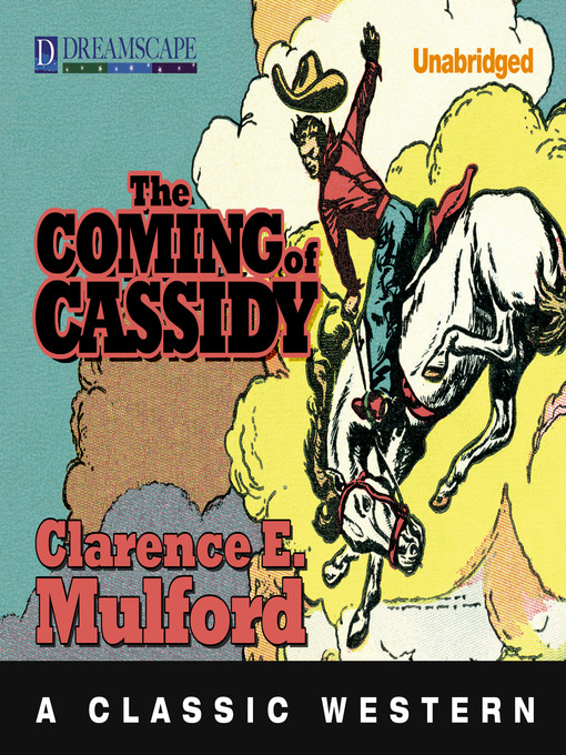 Title details for The Coming of Cassidy by Clarence E. Mulford - Available